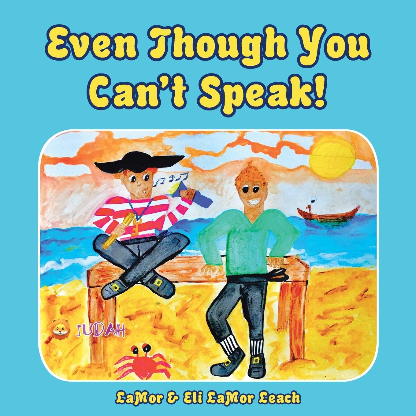 Even Though You Can't Speak!