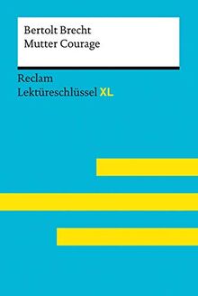 Mutter Courage und ihre Kinder von Bertolt Brecht: Lektüreschlüssel mit Inhaltsangabe, Interpretation, Prüfungsaufgaben mit Lösungen, Lernglossar. (Reclam Lektüreschlüssel XL)