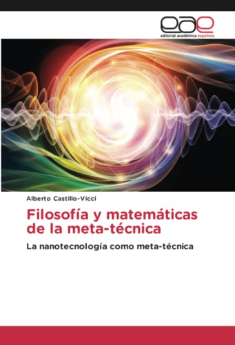 Filosofía y matemáticas de la meta-técnica: La nanotecnología como meta-técnica