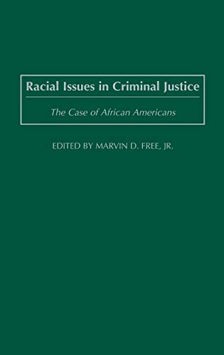 Racial Issues in Criminal Justice: The Case of African Americans (Criminal Justice, Delinquency, and Corrections)
