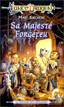 La séquence des Préludes Tome 5 : Sa Majesté Forgefeu (Lancedragon)