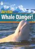 Arctic Whale Danger: Incredible Animals. Niveau 1 "800" Wörter (Footprint Reading Library)