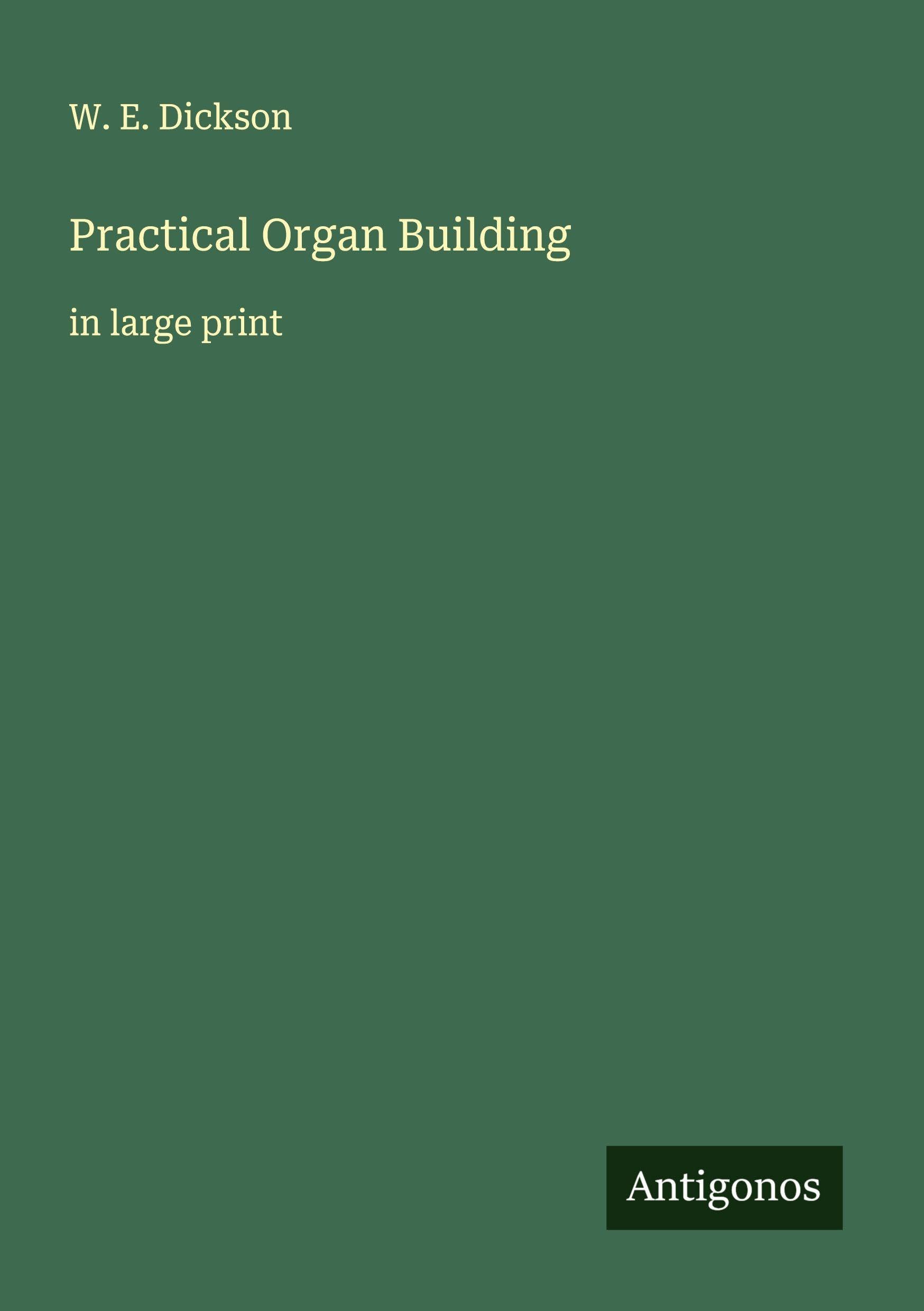 Practical Organ Building: in large print