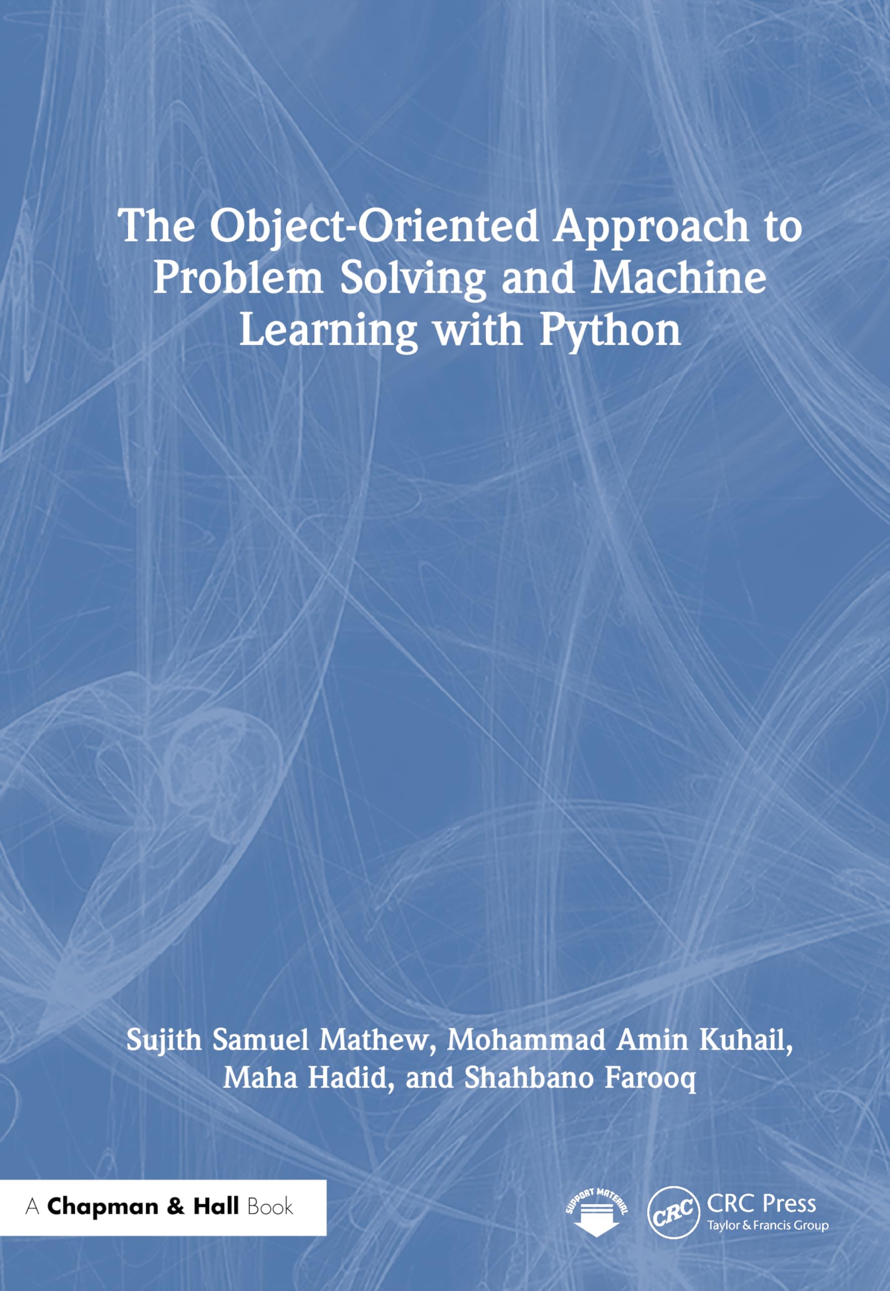Mathew, Sujith Samuel The Object-Oriented Approach To Problem Solving And Machine Learning With Python