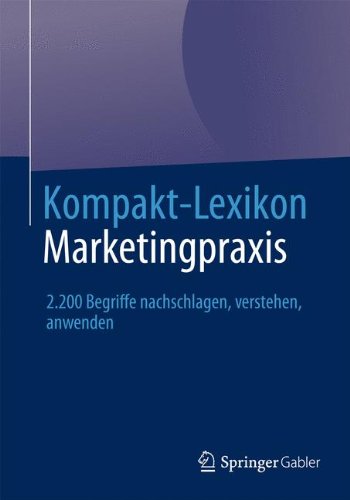 Kompakt-Lexikon Marketingpraxis: 2.200 Begriffe nachschlagen, verstehen, anwenden