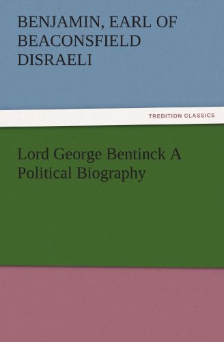 Lord George Bentinck A Political Biography (TREDITION CLASSICS)