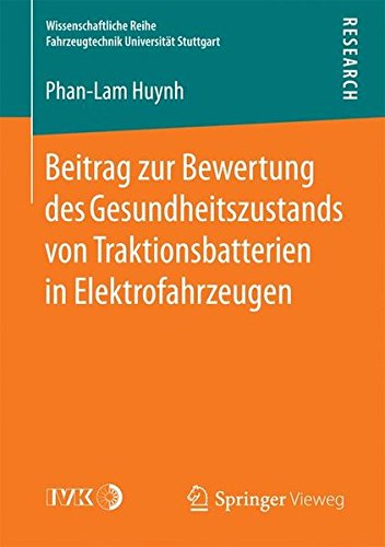 Beitrag zur Bewertung des Gesundheitszustands von Traktionsbatterien in Elektrofahrzeugen (Wissenschaftliche Reihe Fahrzeugtechnik Universität Stuttgart)