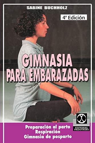 Gimnasia para embarazadas: Preparación al parto Respiración Gimnasia de posparto: Preparacion al Parto Respiracion Gimnasia de Posparto