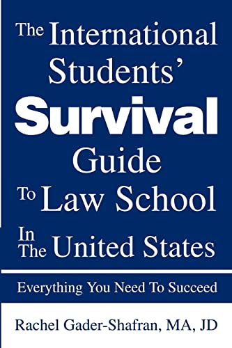 The International Students' Survival Guide To Law School In The United States: Everything You Need To Succeed