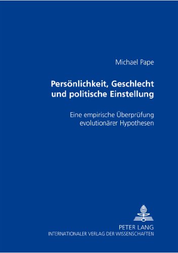 Persönlichkeit, Geschlecht und politische Einstellung: Eine empirische Überprüfung evolutionärer Hypothesen