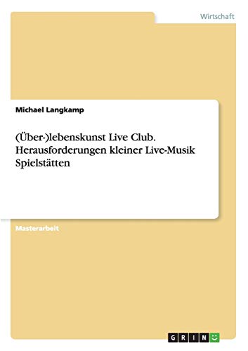 (Über-)lebenskunst Live Club. Herausforderungen kleiner Live-Musik Spielstätten