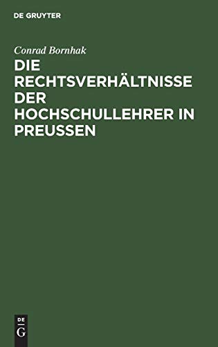 Die Rechtsverhältnisse der Hochschullehrer in Preussen: Zum praktischen Gebrauche