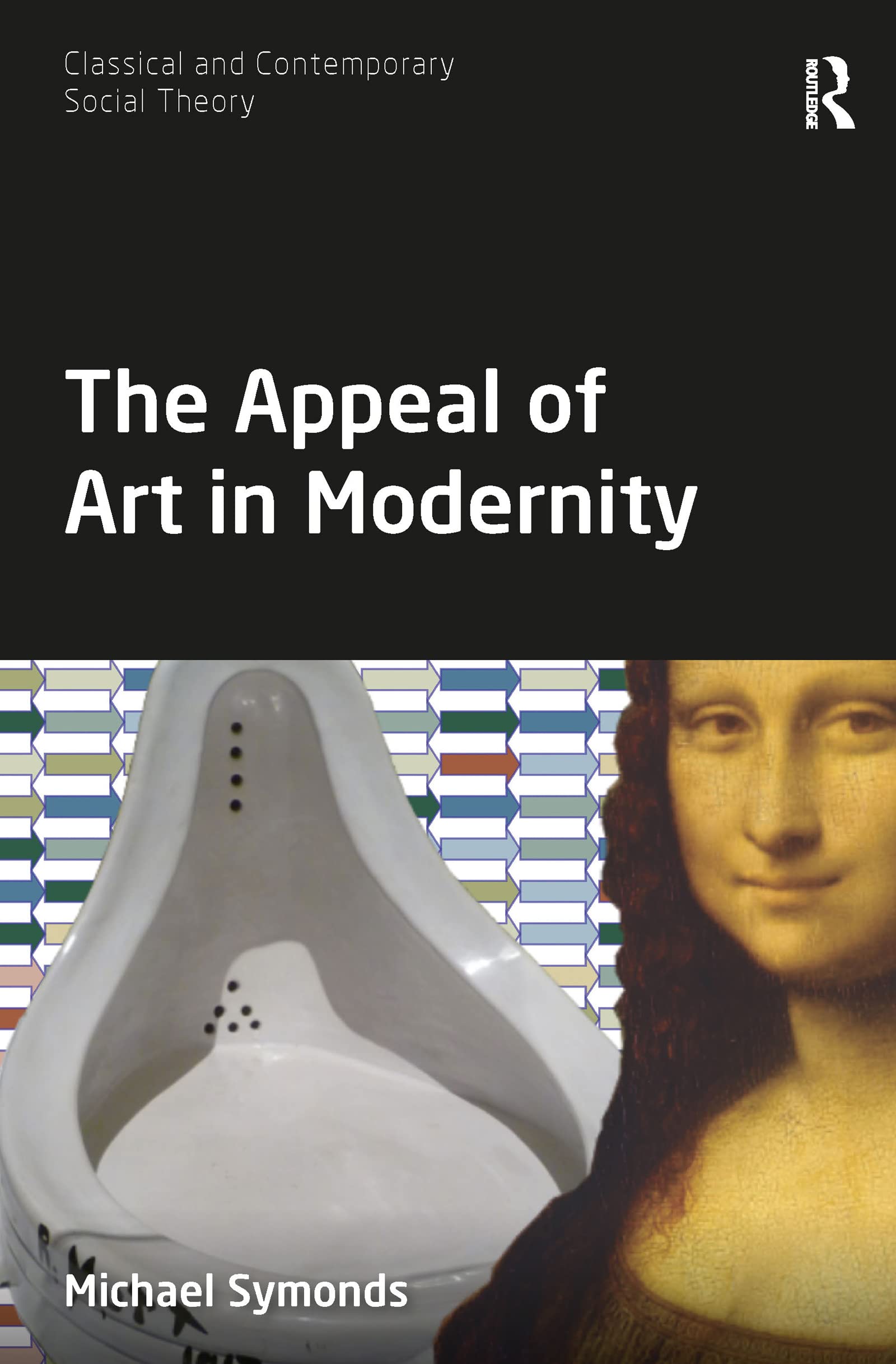 The Appeal of Art in Modernity (Classical and Contemporary Social Theory)