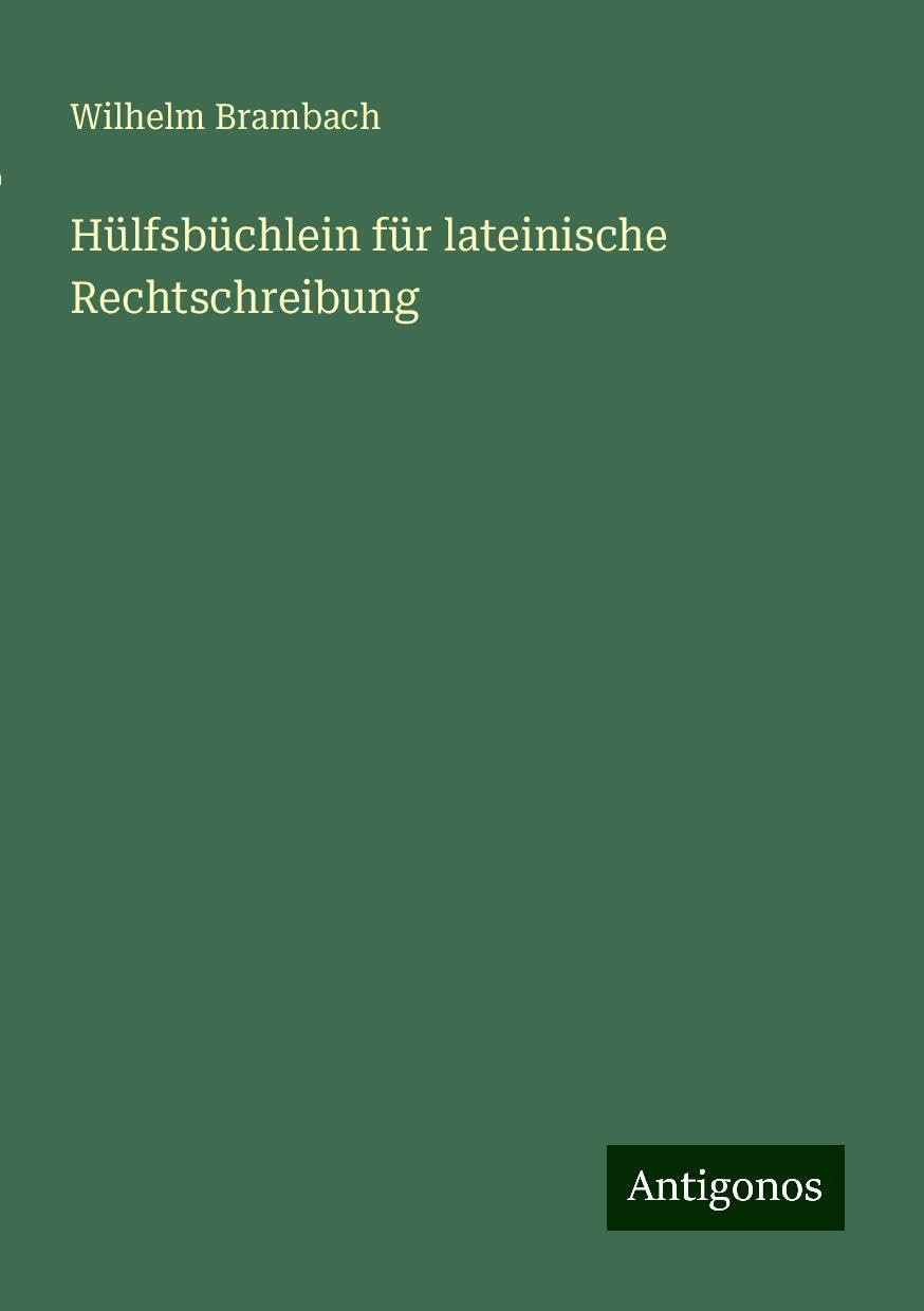 Hülfsbüchlein für lateinische Rechtschreibung