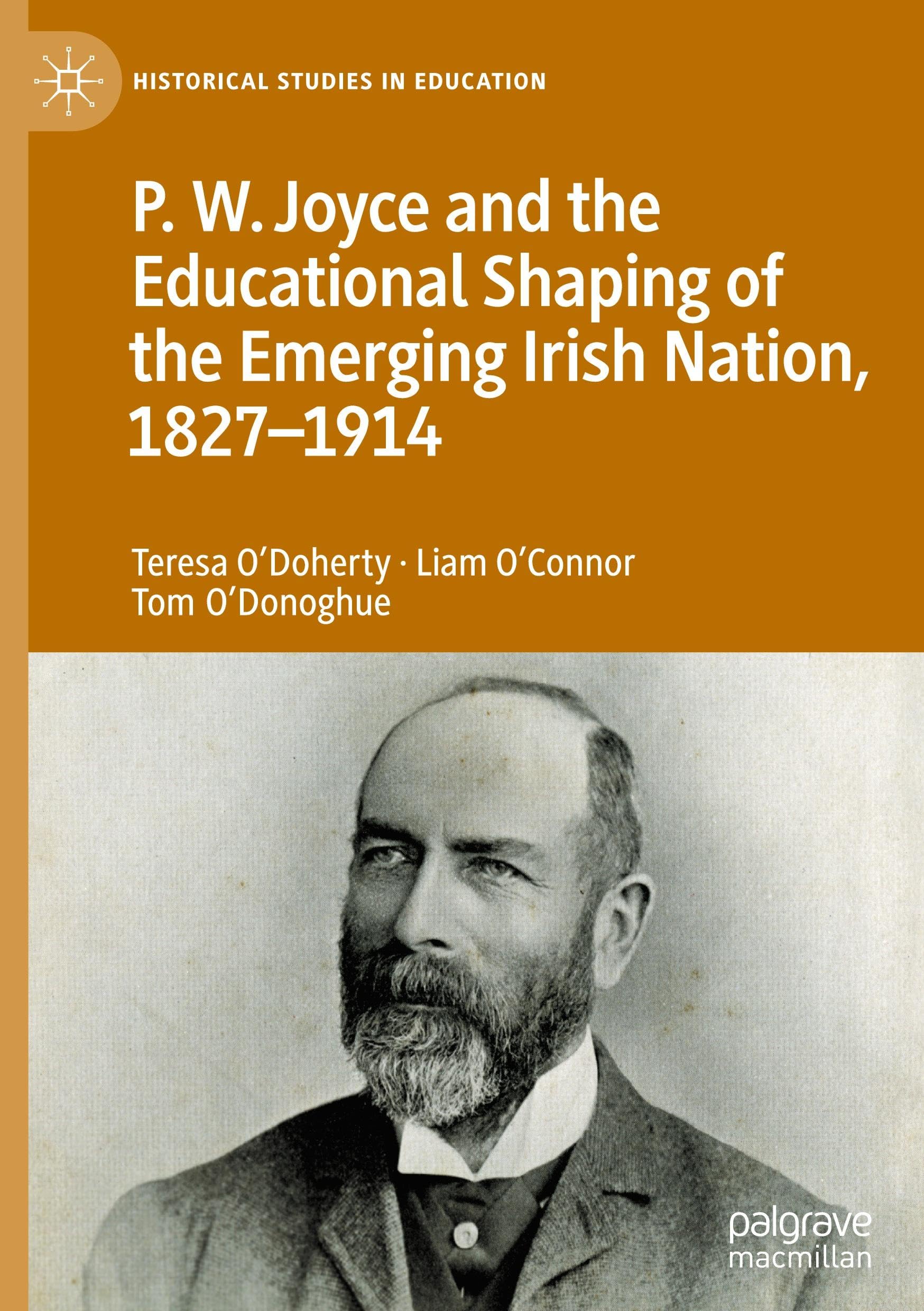 P.W. Joyce and the Educational Shaping of the Emerging Irish Nation, 1827-1914 (Historical Studies in Education)