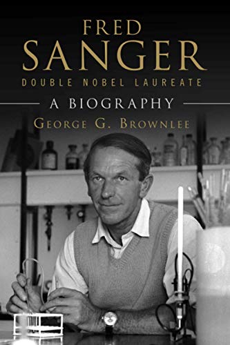 Fred Sanger – Double Nobel Laureate: A Biography