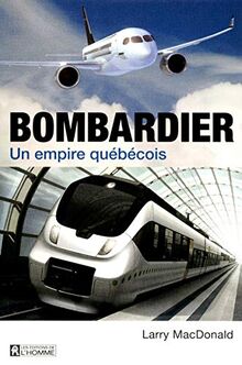 Bombardier: Un empire québécois