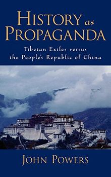 History as Propaganda: Tibetan Exiles Versus the People's Republic of China