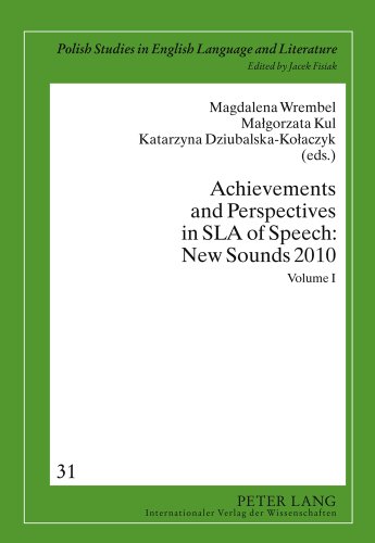 Achievements and Perspectives in SLA of Speech: New Sounds 2010: Volume I (Polish Studies in English Language and Literature)