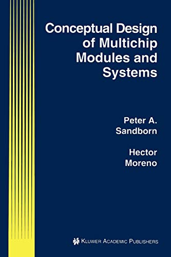Conceptual Design of Multichip Modules and Systems (The Springer International Series in Engineering and Computer Science, 250, Band 250)