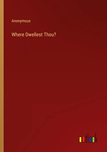 Where Dwellest Thou?