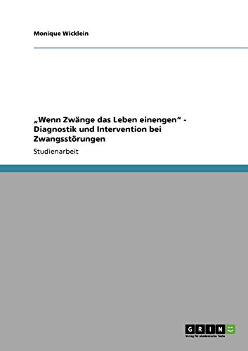 Wenn Zwänge das Leben einengen - Diagnostik und Intervention bei Zwangsstörungen