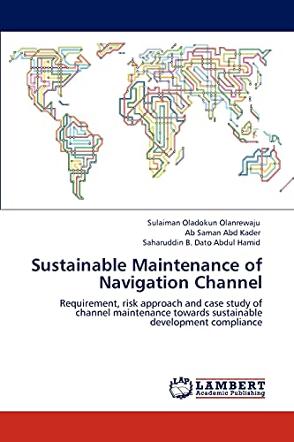 Sustainable Maintenance of Navigation Channel: Requirement, risk approach and case study of channel maintenance towards sustainable development compliance