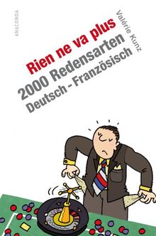 Rien ne va plus. 2000 Redensarten Deutsch - Französisch