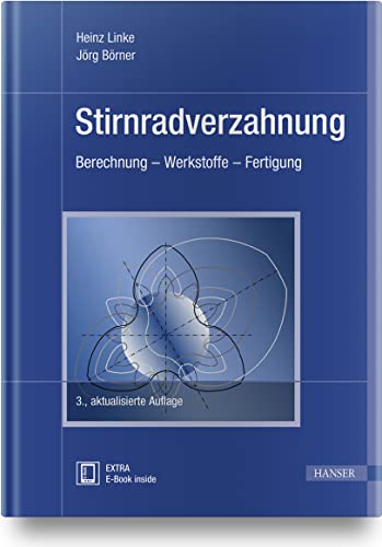 Stirnradverzahnung: Berechnung – Werkstoffe – Fertigung