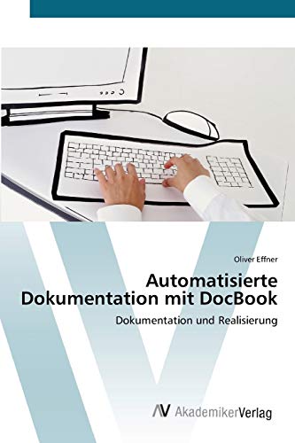 Automatisierte Dokumentation mit DocBook: Dokumentation und Realisierung