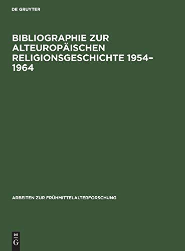 Arbeiten zur Frühhmittelalterforschung, 2: Bibliographie zur alteuropäischen Religionsgeschichte 1954-1964. Literatur zu den antiken Rand- und Nachfolgekulturen im aussermediterranen Europa