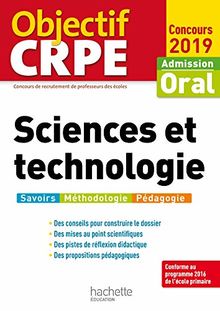 Sciences et technologie : admission, oral concours 2019 : savoirs, méthodologie, pédagogie