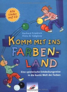 Komm mit ins Farbenland: Eine spielerische Entdeckungsreise in die Welt der Farben