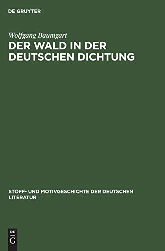 Der Wald in der deutschen Dichtung (Stoff- und Motivgeschichte der deutschen Literatur, 15, Band 15)