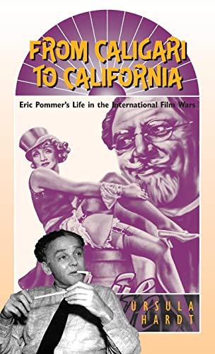 From Caligari to California: Eric Pommer's Life in the International Film Wars