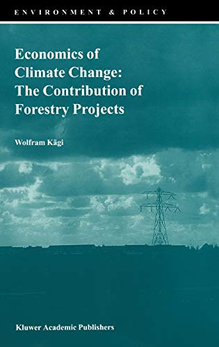 Economics of Climate Change: The Contribution of Forestry Projects (Environment & Policy (21), Band 21)