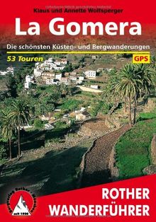 La Gomera. Die schönsten Küsten- und Bergwanderungen. 53 Touren. Mit GPS-Tracks