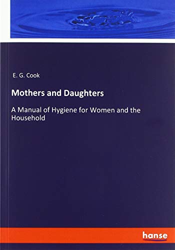 Mothers and Daughters: A Manual of Hygiene for Women and the Household