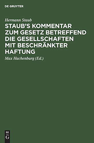 Staub's Kommentar zum Gesetz betreffend die Gesellschaften mit beschränkter Haftung