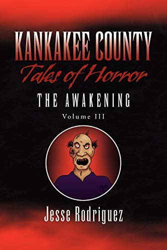 Kankakee County Tales of Horror Vol. 3: The Awakening