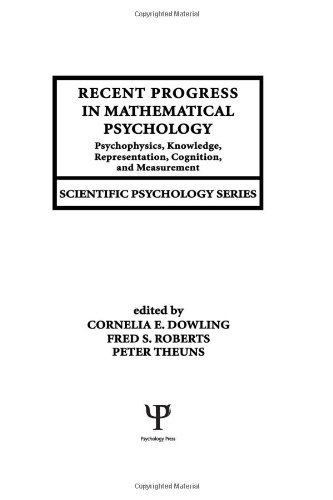 Recent Progress in Mathematical Psychology: Psychophysics, Knowledge Representation, Cognition, and Measurement (Scientific Psychology Series)