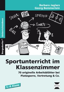 Sportunterricht im Klassenzimmer: 70 originelle Arbeitsblätter bei Platzsperre, Vertretung & Co