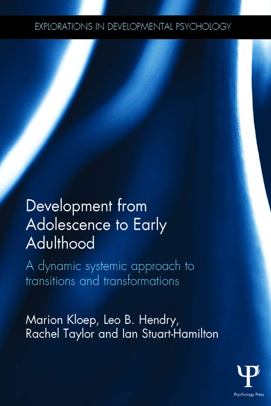 Development from Adolescence to Early Adulthood: A dynamic systemic approach to transitions and transformations (Explorations in Developmental Psychology, 4, Band 4)