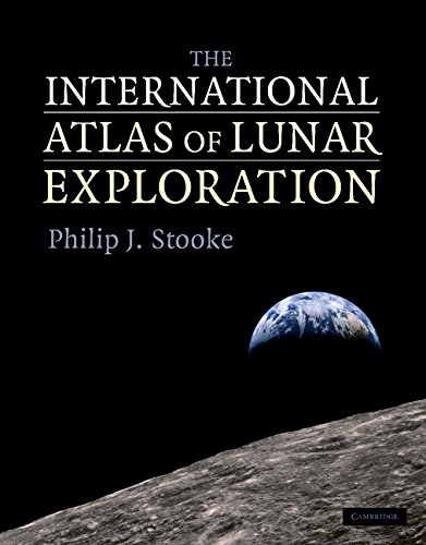 Stooke, Philip J. The International Atlas Of Lunar Exploration
