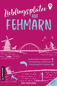 Lieblingsplätze auf Fehmarn: Orte für Herz, Leib und Seele (Lieblingsplätze im GMEINER-Verlag)