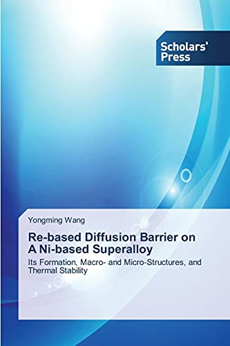 Re-based Diffusion Barrier on A Ni-based Superalloy: Its Formation, Macro- and Micro-Structures, and Thermal Stability