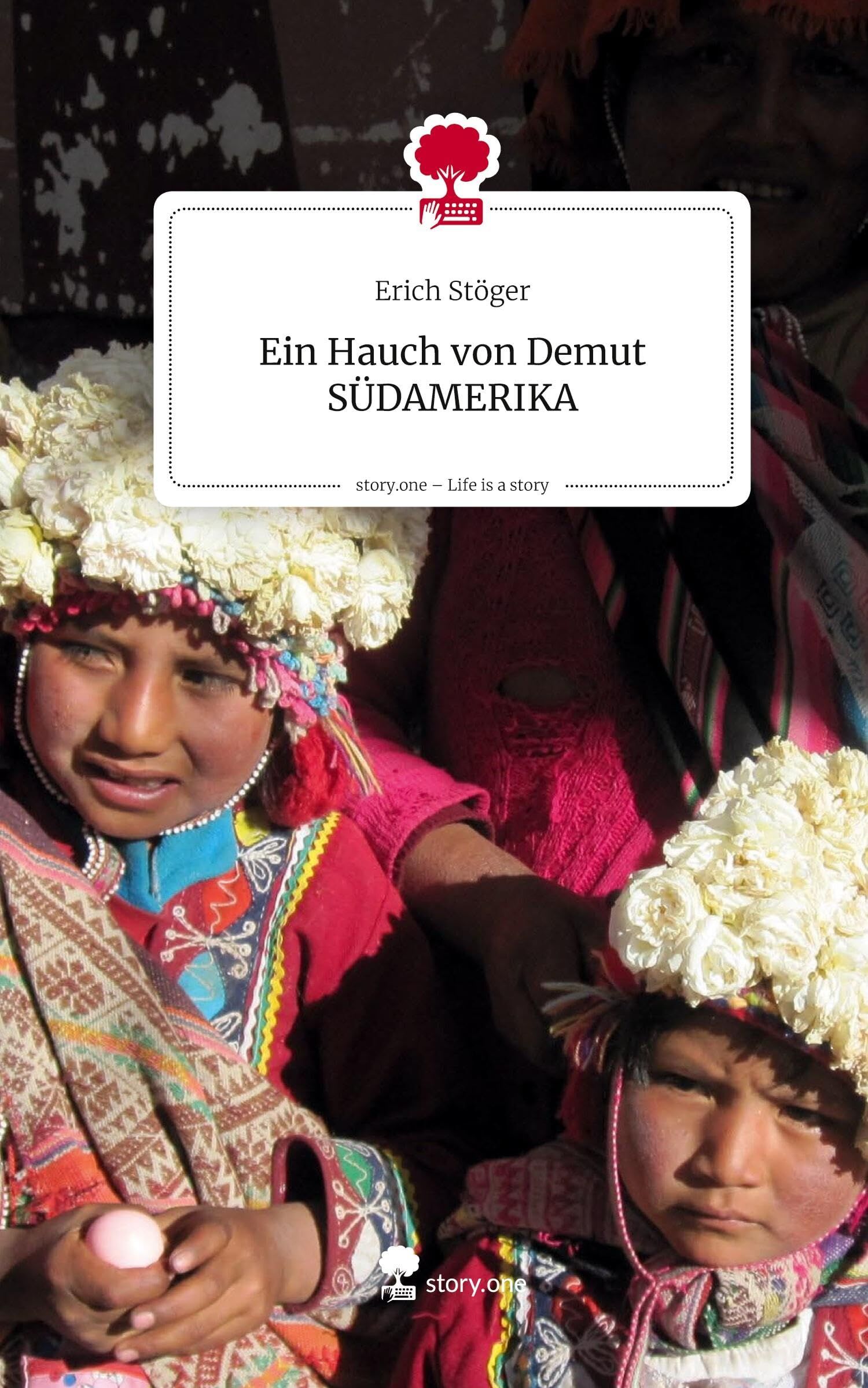 Ein Hauch von Demut SÜDAMERIKA. Life is a Story - story.one