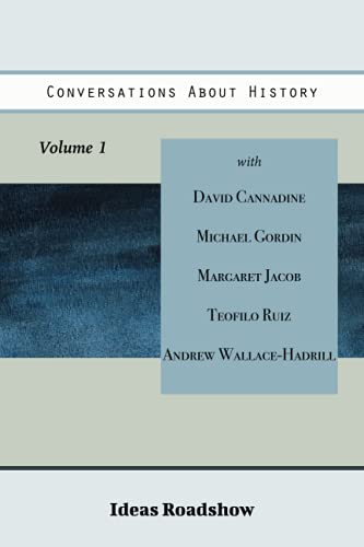 Conversations About History, Volume 1 (Ideas Roadshow Collections)