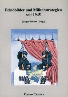 Feindbilder und Militärstrategien seit 1945: Referate einer Tagung des Arbeitskreises für Wehrforschung in Bad Godesberg am 28. und 29.11.1990