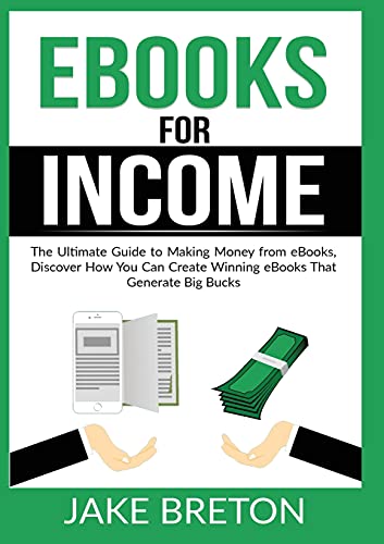 eBooks for Income: The Ultimate Guide to Making Money from eBooks ...